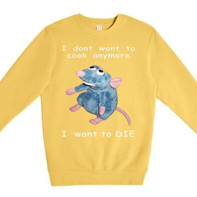 Mouse I Dont Want To Cook Anymore I Want To Die Gifts Premium Crewneck Sweatshirt