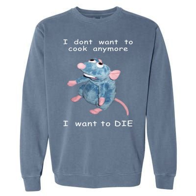 Mouse I Dont Want To Cook Anymore I Want To Die Gifts Garment-Dyed Sweatshirt