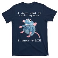 Mouse I Dont Want To Cook Anymore I Want To Die Gifts T-Shirt