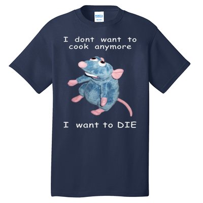 Mouse I Dont Want To Cook Anymore I Want To Die Gifts Tall T-Shirt