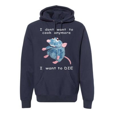 Mouse I Dont Want To Cook Anymore I Want To Die Gifts Premium Hoodie