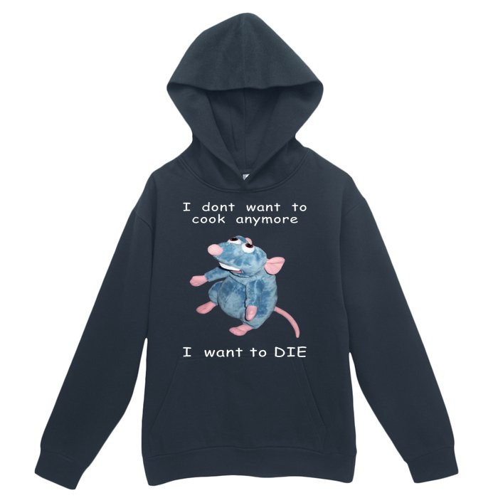 Mouse I Dont Want To Cook Anymore I Want To Die Gifts Urban Pullover Hoodie