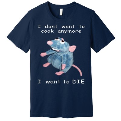 Mouse I Dont Want To Cook Anymore I Want To Die Gifts Premium T-Shirt