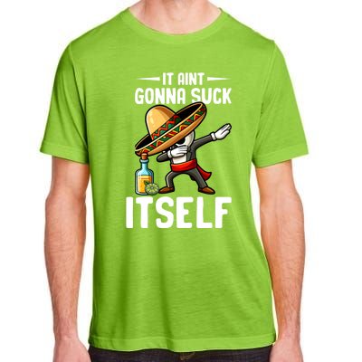 Mexico Independence Day Lime Tequila It Aint Gonna Suck Great Gift Adult ChromaSoft Performance T-Shirt