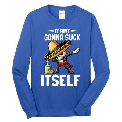 Mexico Independence Day Lime Tequila It Aint Gonna Suck Great Gift Tall Long Sleeve T-Shirt