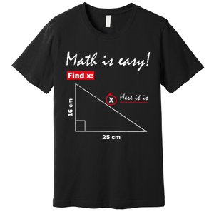 Math Is Easy Find X Here It Is Premium T-Shirt