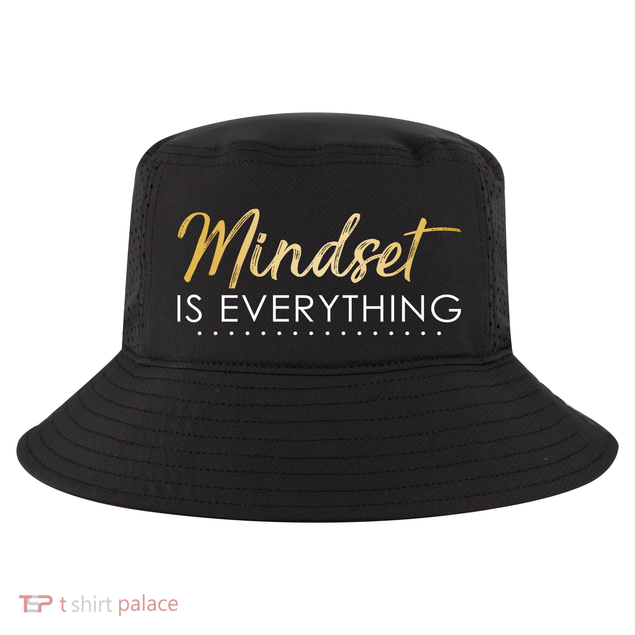 Mindset Is Everything Positive Quote Cool Comfort Performance Bucket Hat