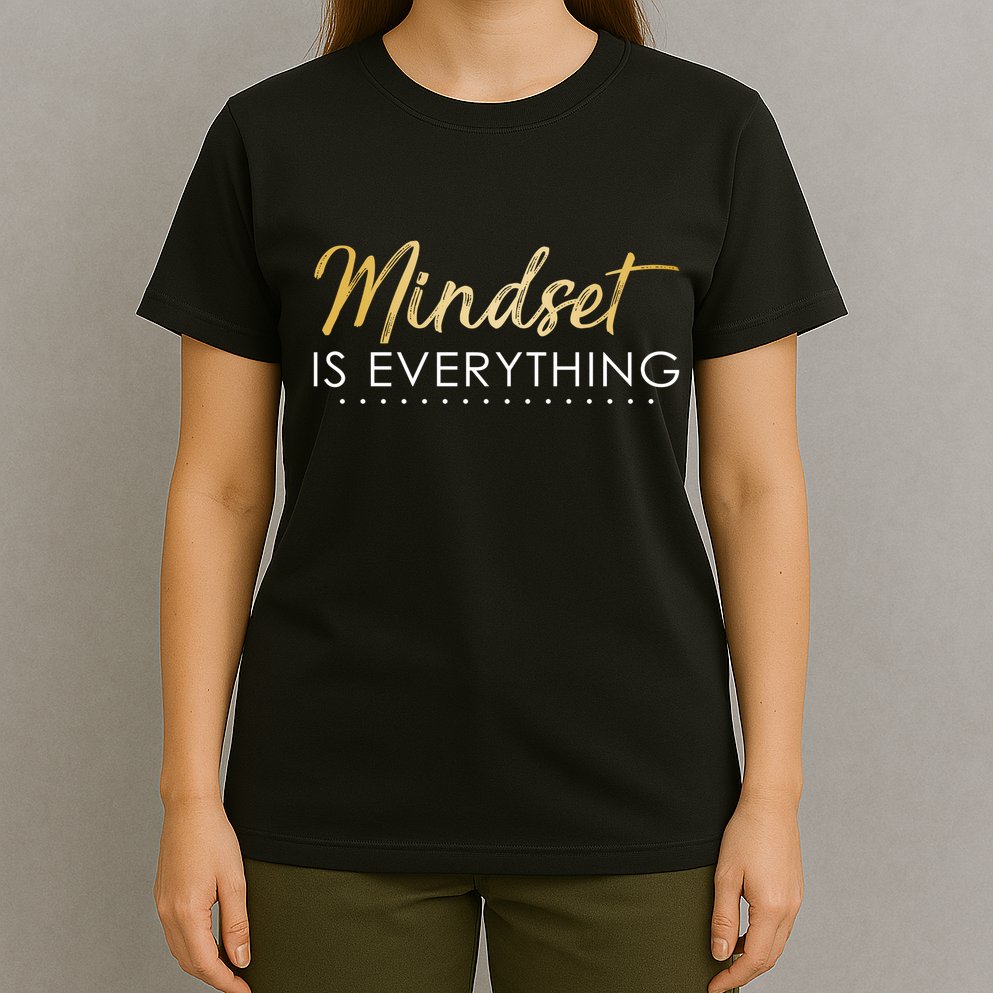 Mindset Is Everything Positive Quote T-Shirt