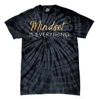 Mindset Is Everything Positive Quote Tie-Dye T-Shirt