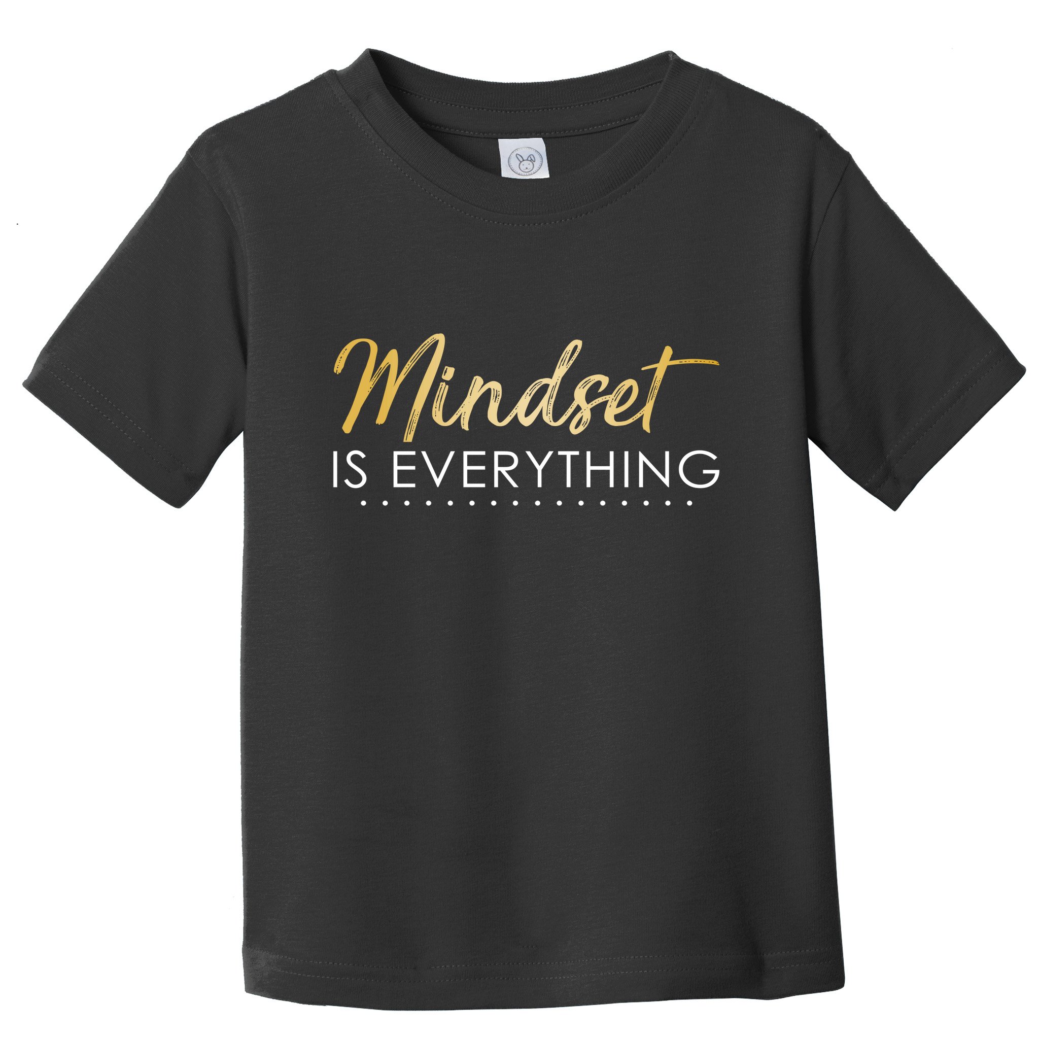 Mindset Is Everything Positive Quote Toddler T-Shirt
