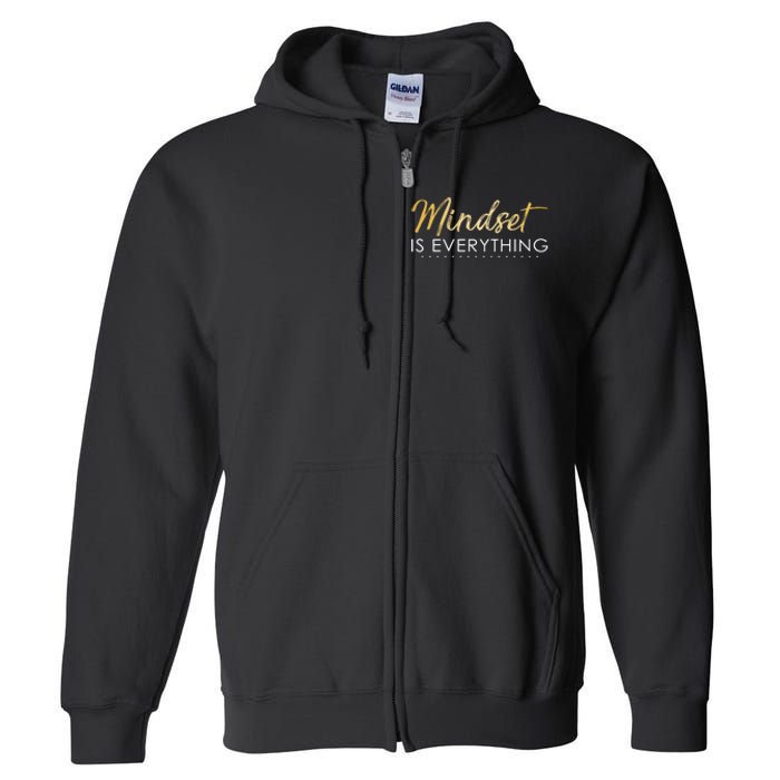 Mindset Is Everything Positive Quote Full Zip Hoodie