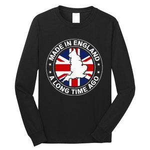 Made In England A Long Time Ago Uk Great Britain Long Sleeve Shirt