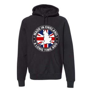 Made In England A Long Time Ago Uk Great Britain Premium Hoodie