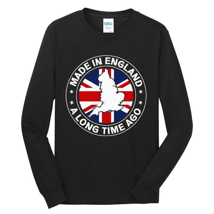 Made In England A Long Time Ago Uk Great Britain Tall Long Sleeve T-Shirt