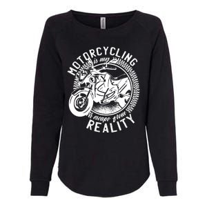 Motorcycling Is Escape From Reality Womens California Wash Sweatshirt