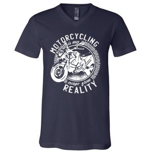 Motorcycling Is Escape From Reality V-Neck T-Shirt