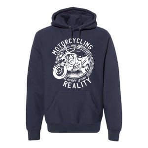 Motorcycling Is Escape From Reality Premium Hoodie