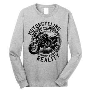 Motorcycling Is Escape From Reality Long Sleeve Shirt