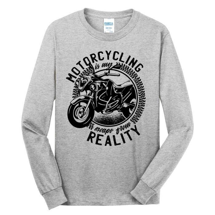 Motorcycling Is Escape From Reality Tall Long Sleeve T-Shirt