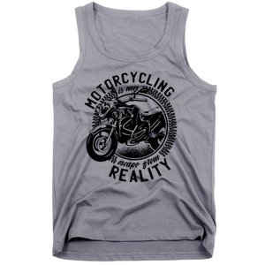 Motorcycling Is Escape From Reality Tank Top