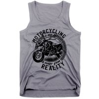 Motorcycling Is Escape From Reality Tank Top