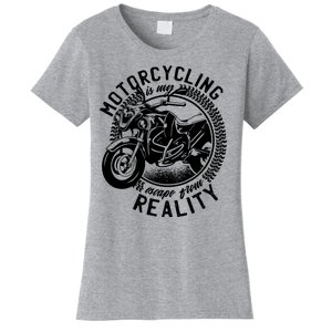 Motorcycling Is Escape From Reality Women's T-Shirt