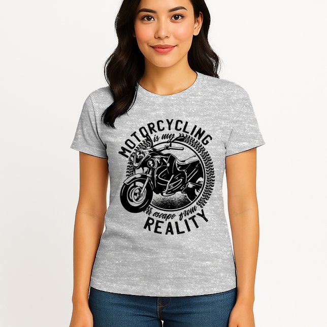 Motorcycling Is Escape From Reality Womens T-Shirt