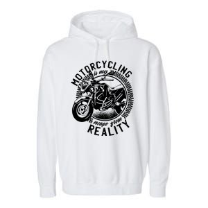 Motorcycling Is Escape From Reality Garment-Dyed Fleece Hoodie