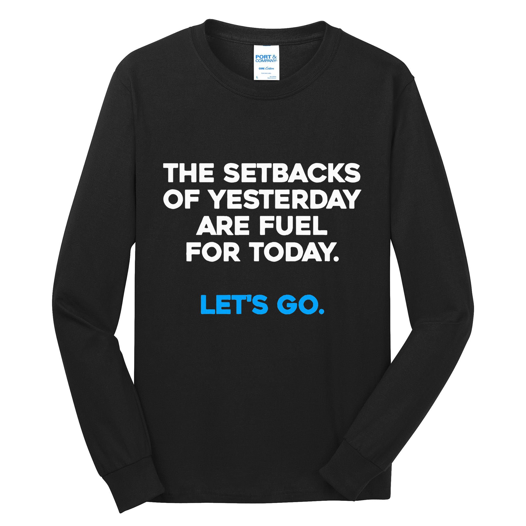 Motivational Inspirational Empowering Quote Fuel For Today Tall Long Sleeve T-Shirt
