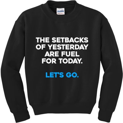 Motivational Inspirational Empowering Quote Fuel For Today Kids Sweatshirt