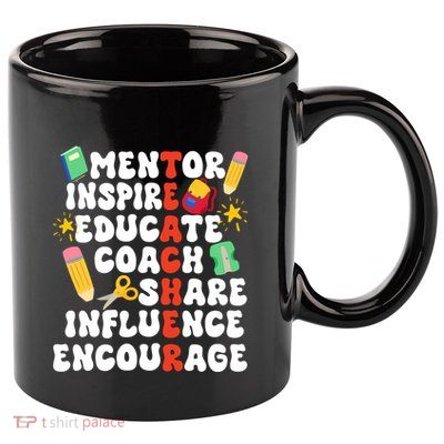Mentor Inspire Educate Coach Share Influence Encourage Teacher Back To School 11oz C Handle Ceramic Mug