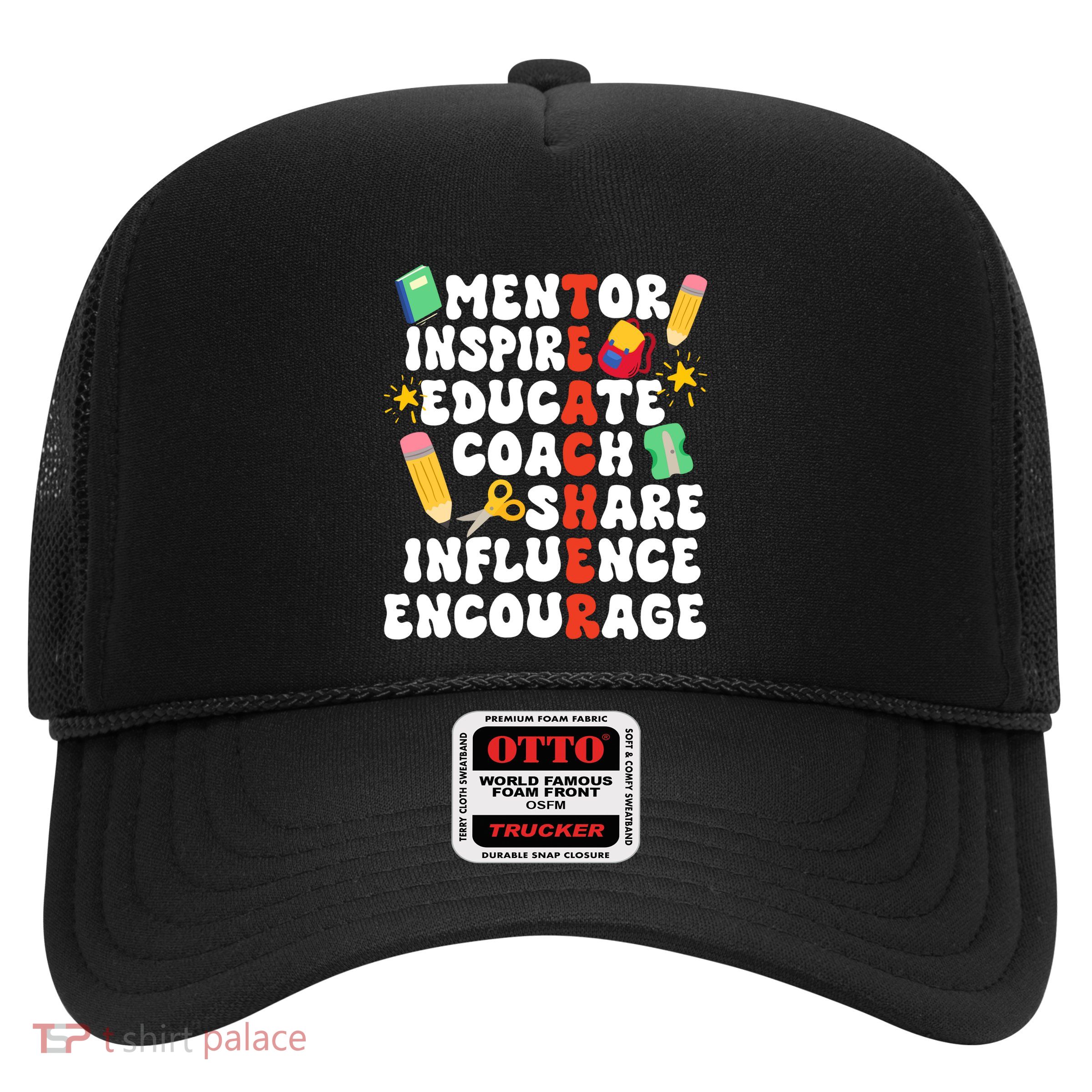 Mentor Inspire Educate Coach Share Influence Encourage Teacher Back To School Trucker Hat