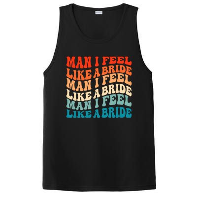 Man I Feel Like A Bride And Lets Go Bachelorette Party Gift PosiCharge Competitor Tank