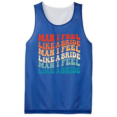 Man I Feel Like A Bride And Lets Go Bachelorette Party Gift Mesh Reversible Basketball Jersey Tank