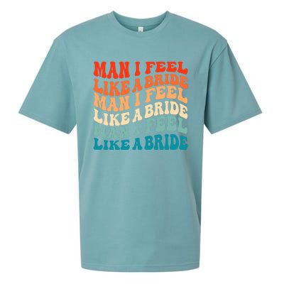 Man I Feel Like A Bride And Lets Go Bachelorette Party Gift Sueded Cloud Jersey T-Shirt