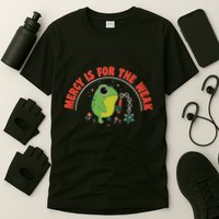 Mercy Is For The Weak T-Shirt
