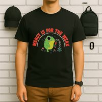 Mercy Is For The Weak T-Shirt