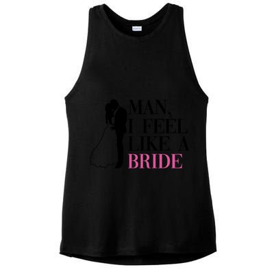 Man I Feel Like A Bride Funny Gift Bride Bachelorette Party Great Gift Ladies PosiCharge Tri-Blend Wicking Tank