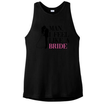 Man I Feel Like A Bride Funny Gift Bride Bachelorette Party Great Gift Ladies PosiCharge Tri-Blend Wicking Tank