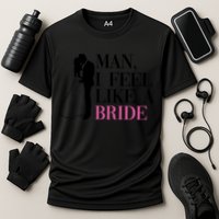 Man I Feel Like A Bride Funny Gift Bride Bachelorette Party Great Gift Cooling Performance Crew T-Shirt