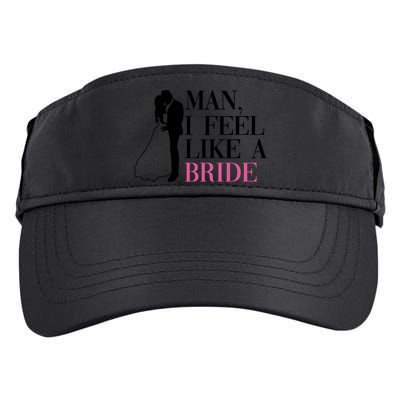 Man I Feel Like A Bride Funny Gift Bride Bachelorette Party Great Gift Adult Drive Performance Visor