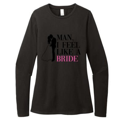 Man I Feel Like A Bride Funny Gift Bride Bachelorette Party Great Gift Womens CVC Long Sleeve Shirt