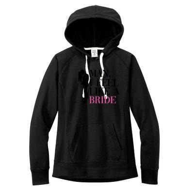 Man I Feel Like A Bride Funny Gift Bride Bachelorette Party Great Gift Women's Fleece Hoodie