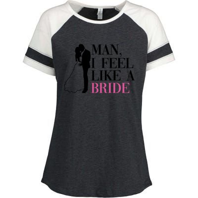 Man I Feel Like A Bride Funny Gift Bride Bachelorette Party Great Gift Enza Ladies Jersey Colorblock Tee