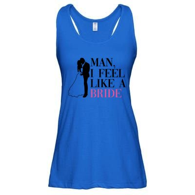 Man I Feel Like A Bride Funny Gift Bride Bachelorette Party Great Gift Ladies Essential Flowy Tank