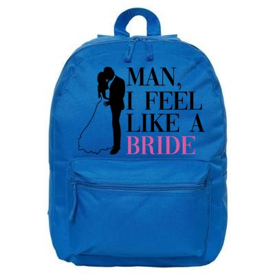 Man I Feel Like A Bride Funny Gift Bride Bachelorette Party Great Gift 16 in Basic Backpack