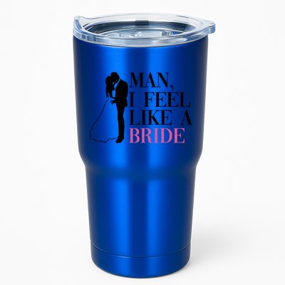 Man I Feel Like A Bride Funny Gift Bride Bachelorette Party Great Gift Tumbler