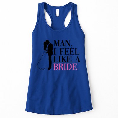 Man I Feel Like A Bride Funny Gift Bride Bachelorette Party Great Gift Womens Tank Top
