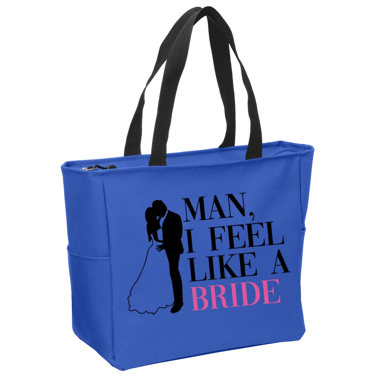 Man I Feel Like A Bride Funny Gift Bride Bachelorette Party Great Gift Zip Tote Bag