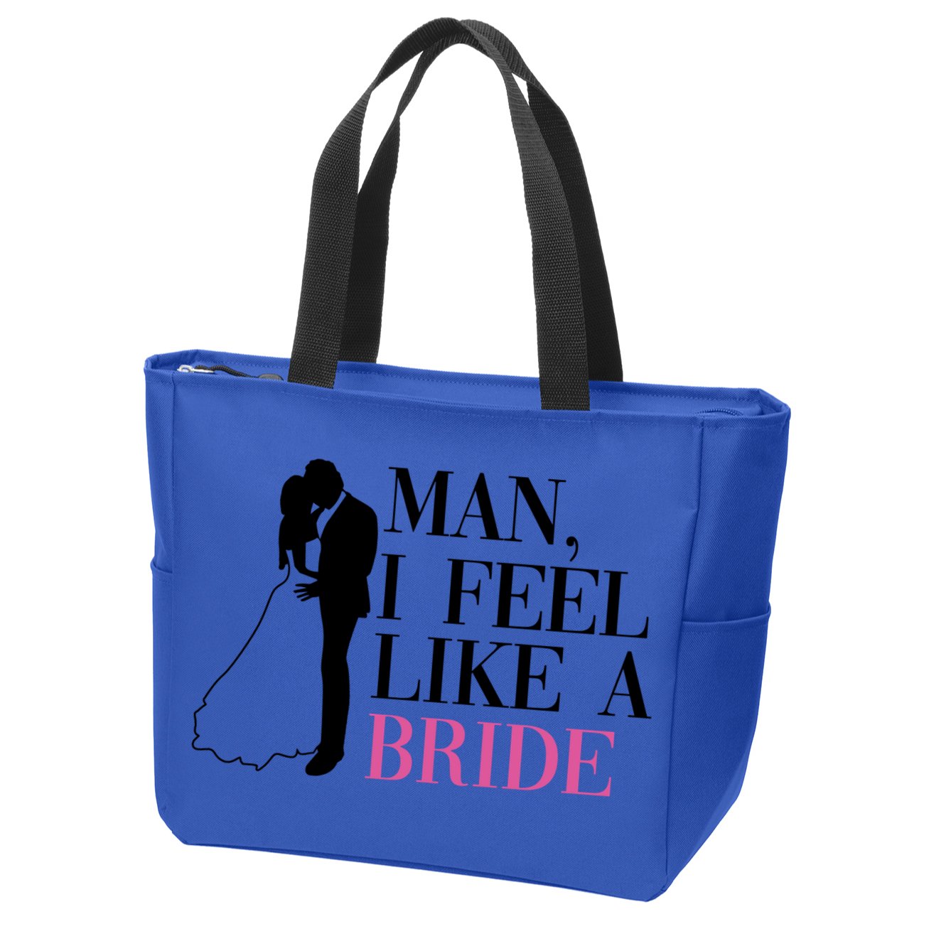 Man I Feel Like A Bride Funny Gift Bride Bachelorette Party Great Gift Zip Tote Bag